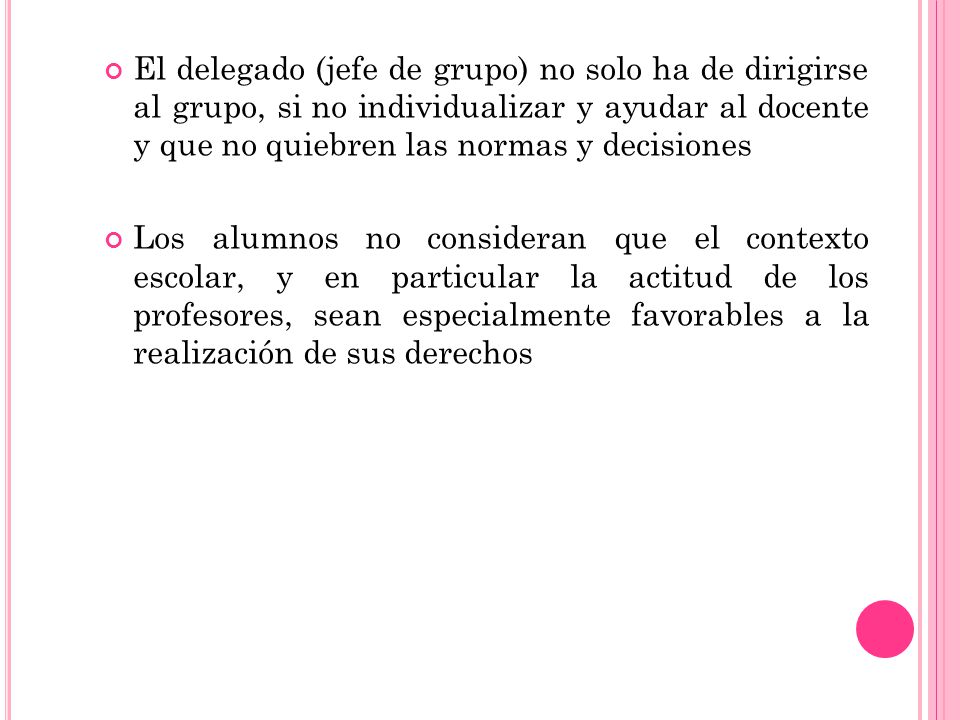El delegado (jefe de grupo) no solo ha de dirigirse al grupo, si no individualizar y ayudar al docente y que no quiebren las normas y decisiones