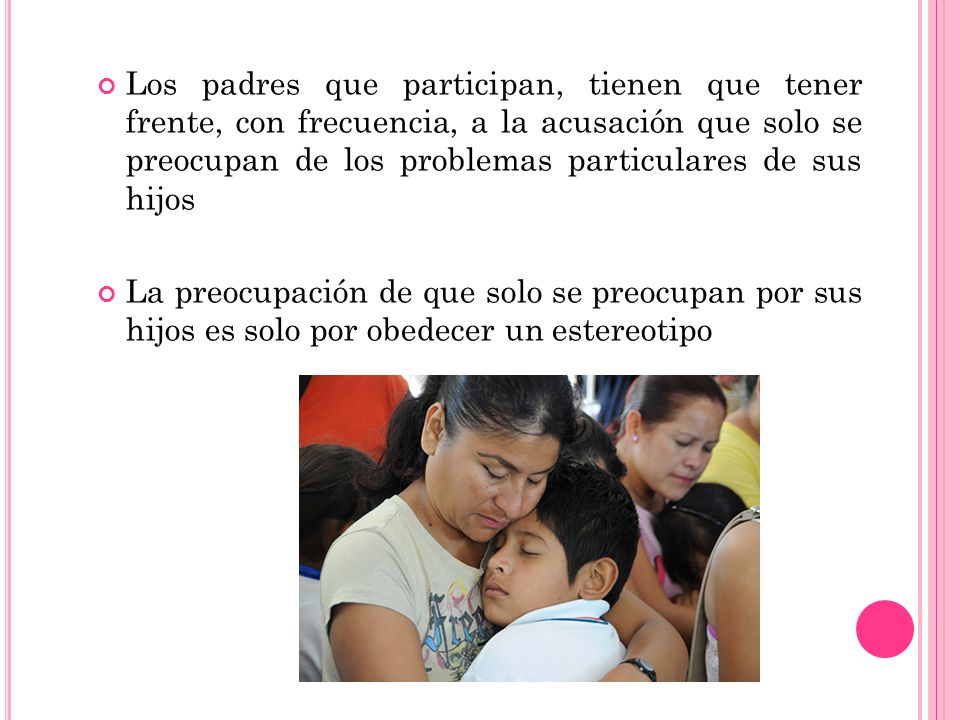 Los padres que participan, tienen que tener frente, con frecuencia, a la acusación que solo se preocupan de los problemas particulares de sus hijos