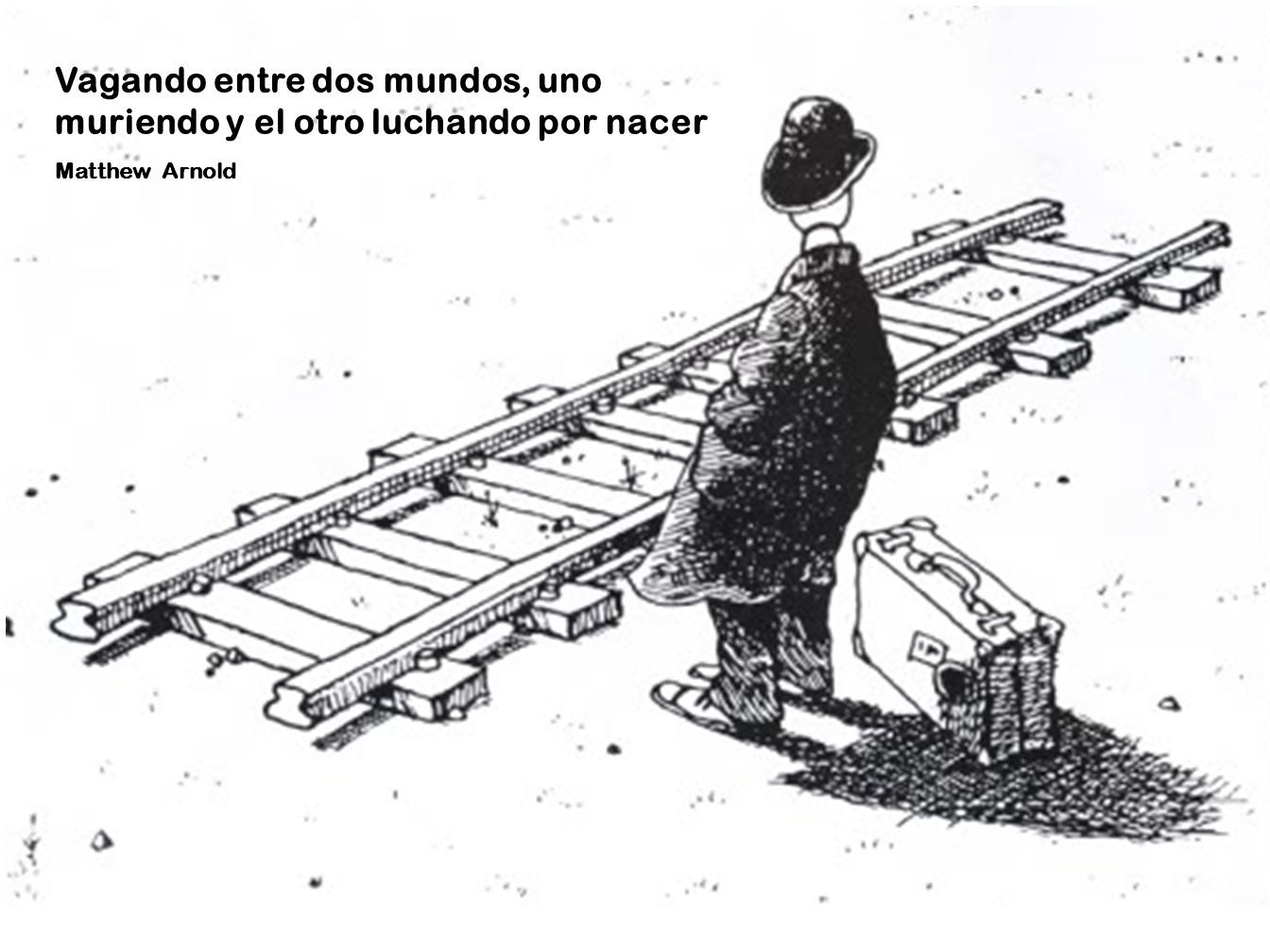 Vagando entre dos mundos, uno muriendo y el otro luchando por nacer