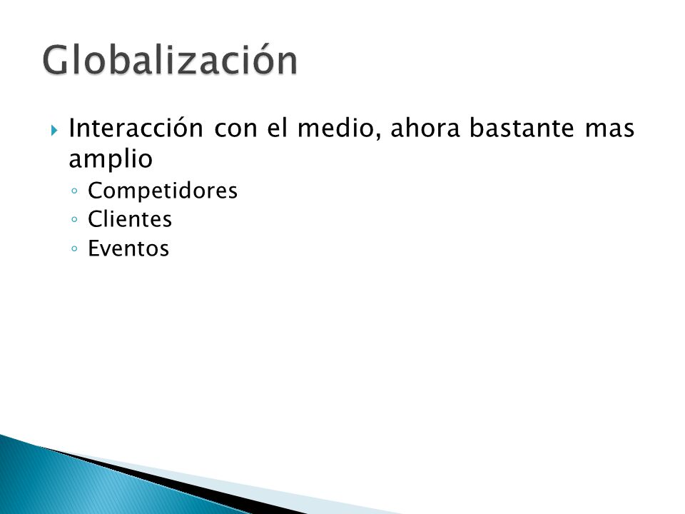 Globalización Interacción con el medio, ahora bastante mas amplio