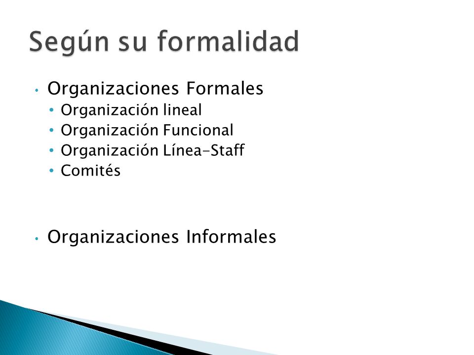 Según su formalidad Organizaciones Formales Organizaciones Informales