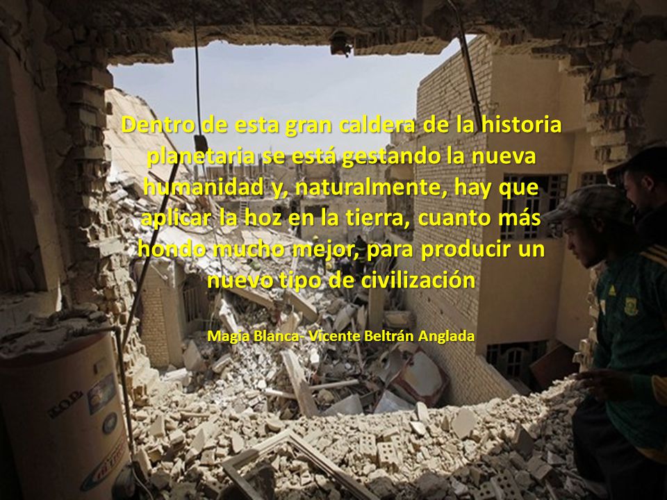 hondo mucho mejor, para producir un nuevo tipo de civilización