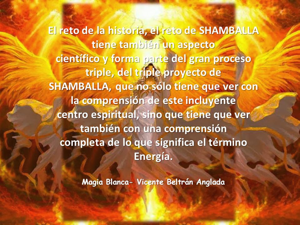 El reto de la historia, el reto de SHAMBALLA tiene también un aspecto