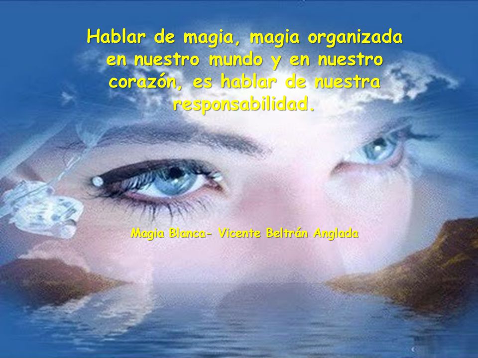 Hablar de magia, magia organizada en nuestro mundo y en nuestro