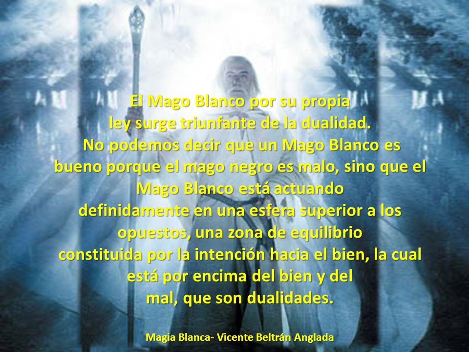 El Mago Blanco por su propia ley surge triunfante de la dualidad.