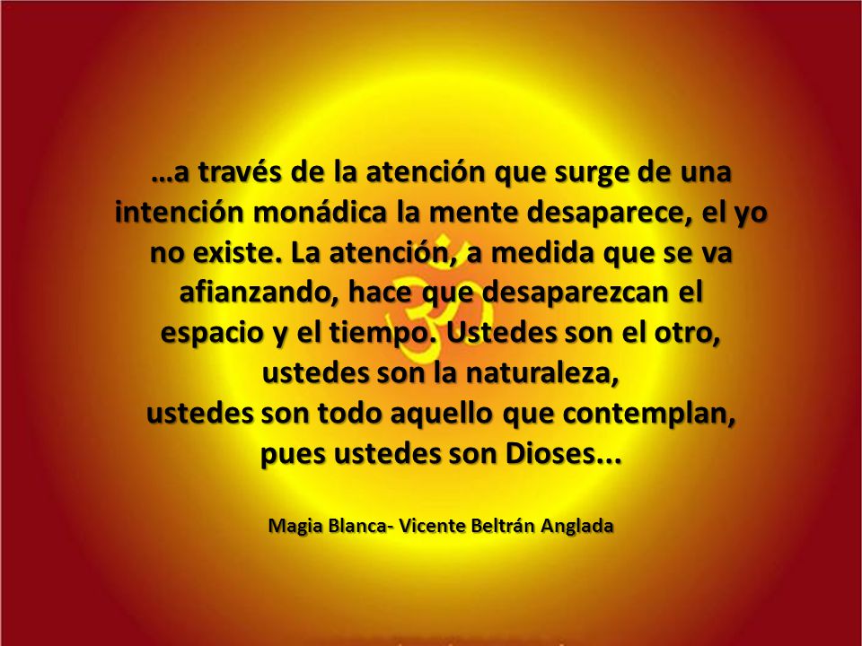 espacio y el tiempo. Ustedes son el otro, ustedes son la naturaleza,