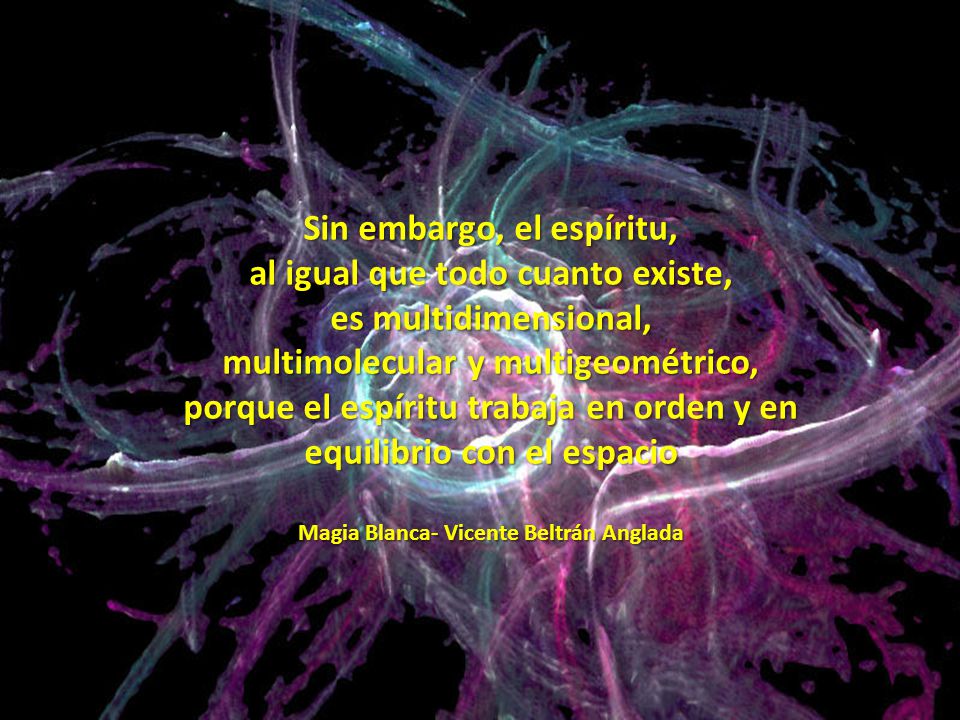 Sin embargo, el espíritu, al igual que todo cuanto existe,