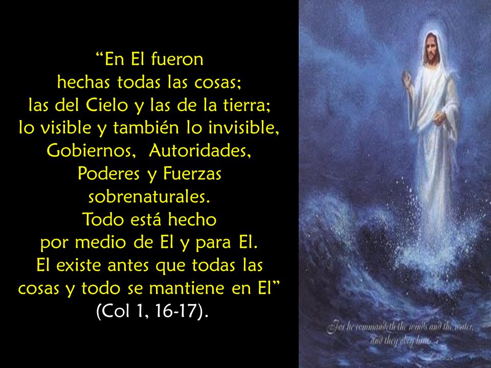 hechas todas las cosas; las del Cielo y las de la tierra;
