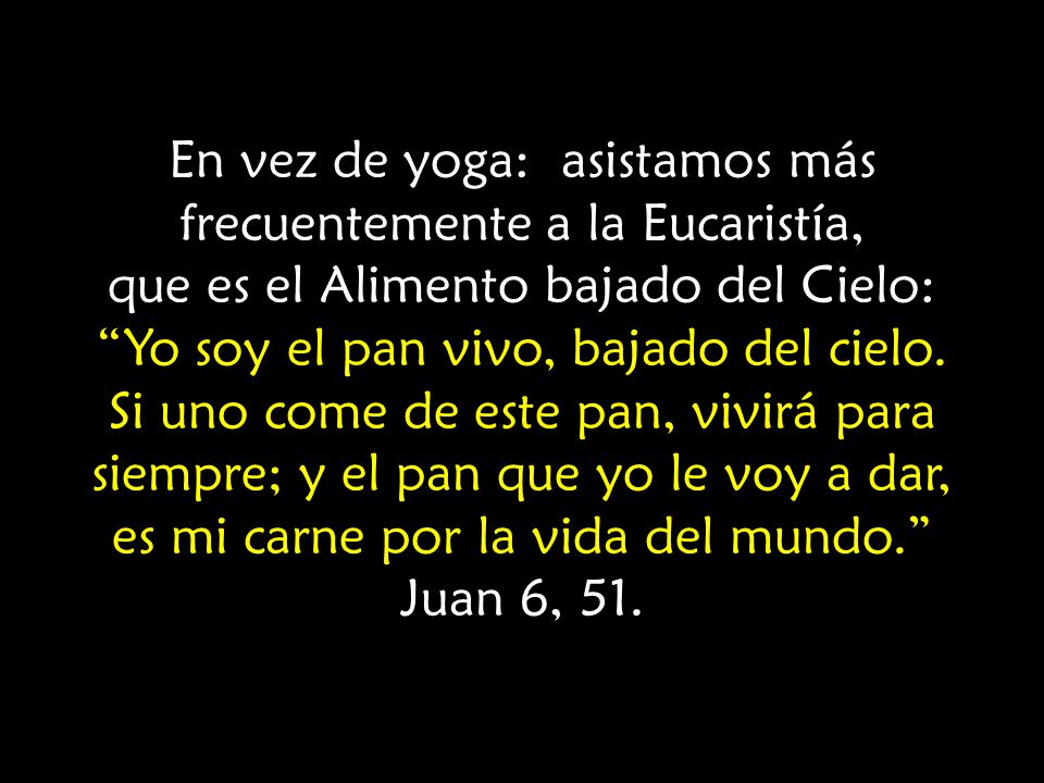 En vez de yoga: asistamos más frecuentemente a la Eucaristía,