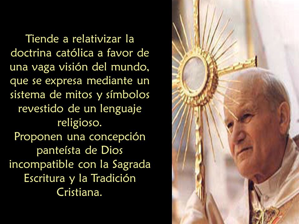Tiende a relativizar la doctrina católica a favor de una vaga visión del mundo, que se expresa mediante un sistema de mitos y símbolos revestido de un lenguaje religioso.