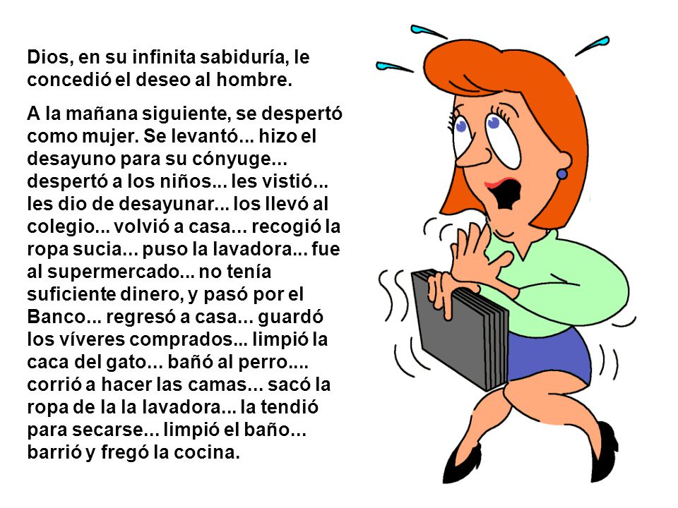 Dios, en su infinita sabiduría, le concedió el deseo al hombre.