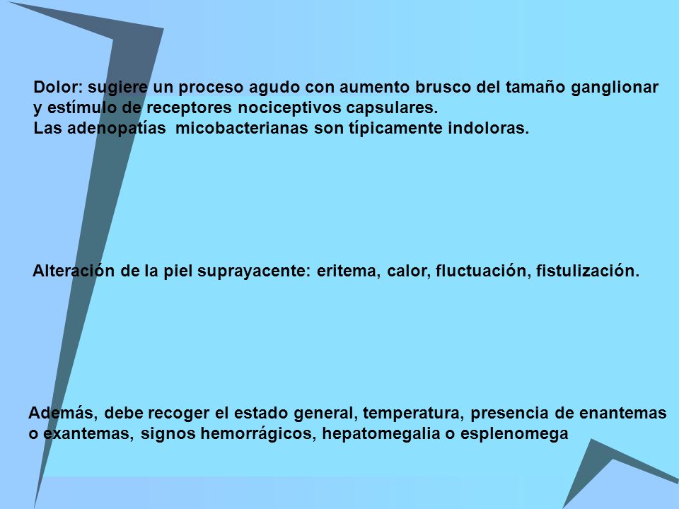 Dolor: sugiere un proceso agudo con aumento brusco del tamaño ganglionar