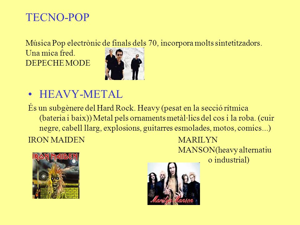 TECNO-POP Música Pop electrònic de finals dels 70, incorpora molts sintetitzadors. Una mica fred. DEPECHE MODE