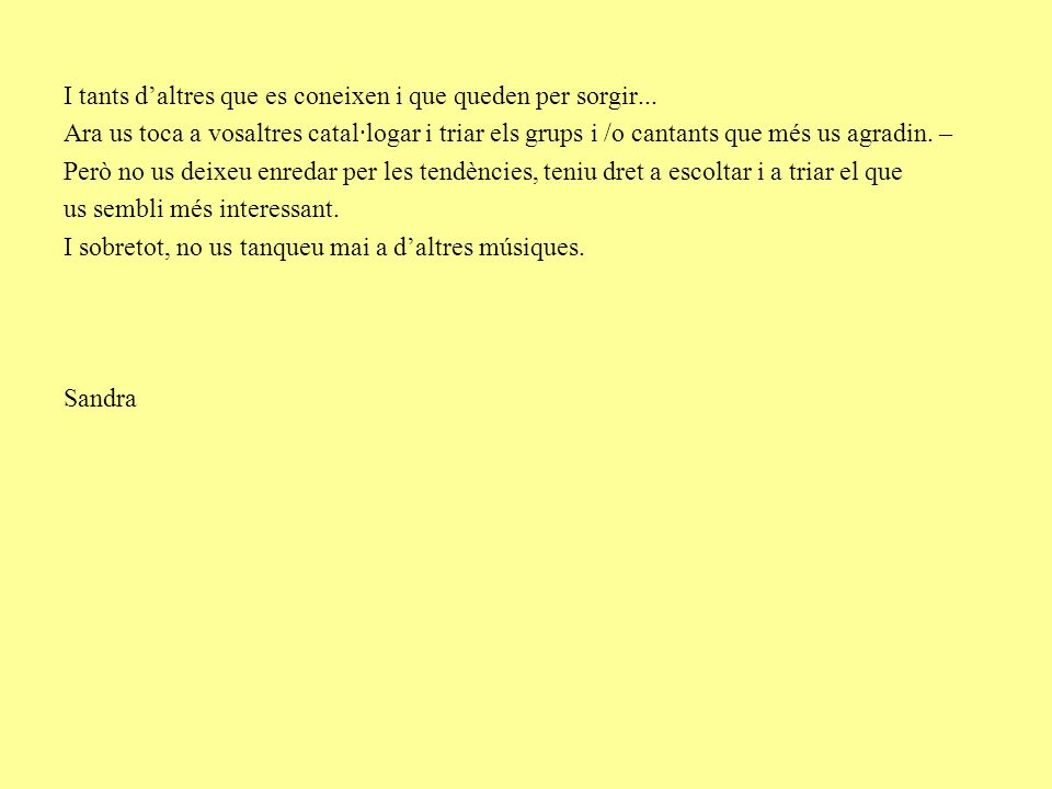 I tants d’altres que es coneixen i que queden per sorgir...