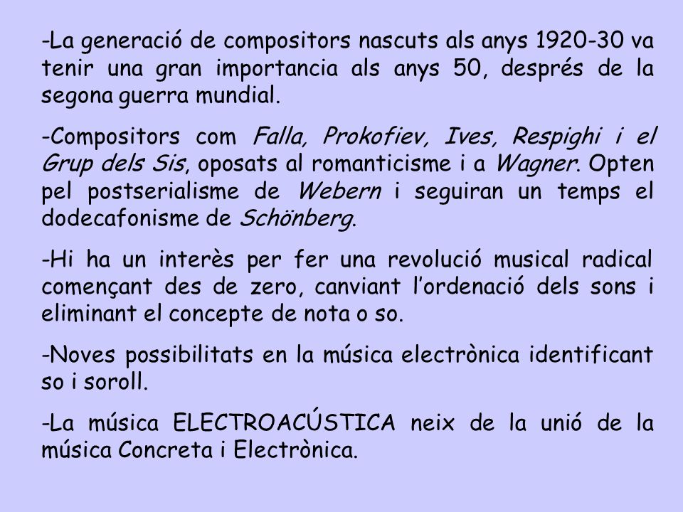 -La generació de compositors nascuts als anys va tenir una gran importancia als anys 50, després de la segona guerra mundial.