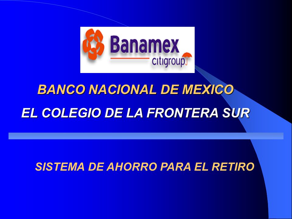 BANCO NACIONAL DE MEXICO EL COLEGIO DE LA FRONTERA SUR