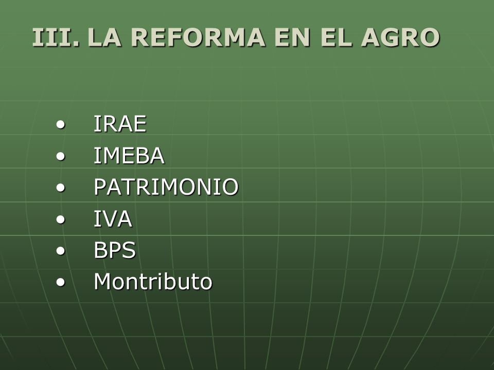 LA REFORMA EN EL AGRO IRAE IMEBA PATRIMONIO IVA BPS Montributo