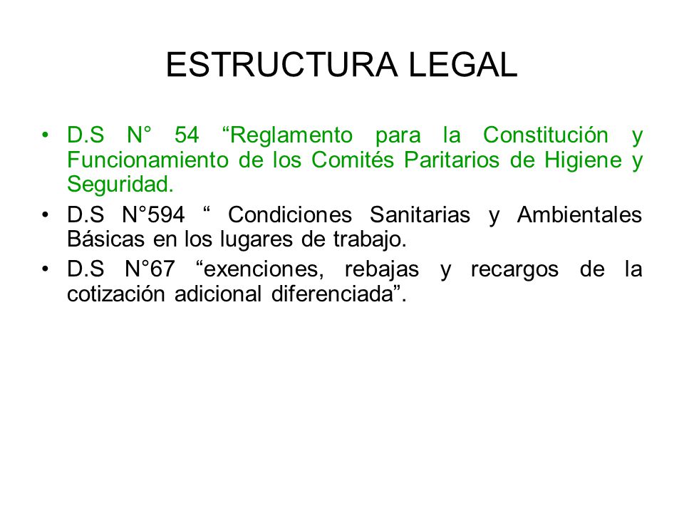 ESTRUCTURA LEGAL D.S N° 54 Reglamento para la Constitución y Funcionamiento de los Comités Paritarios de Higiene y Seguridad.