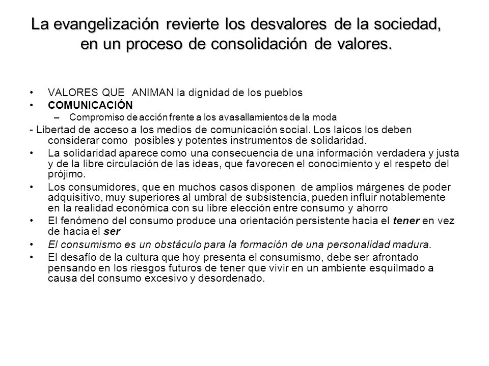 La evangelización revierte los desvalores de la sociedad, en un proceso de consolidación de valores.