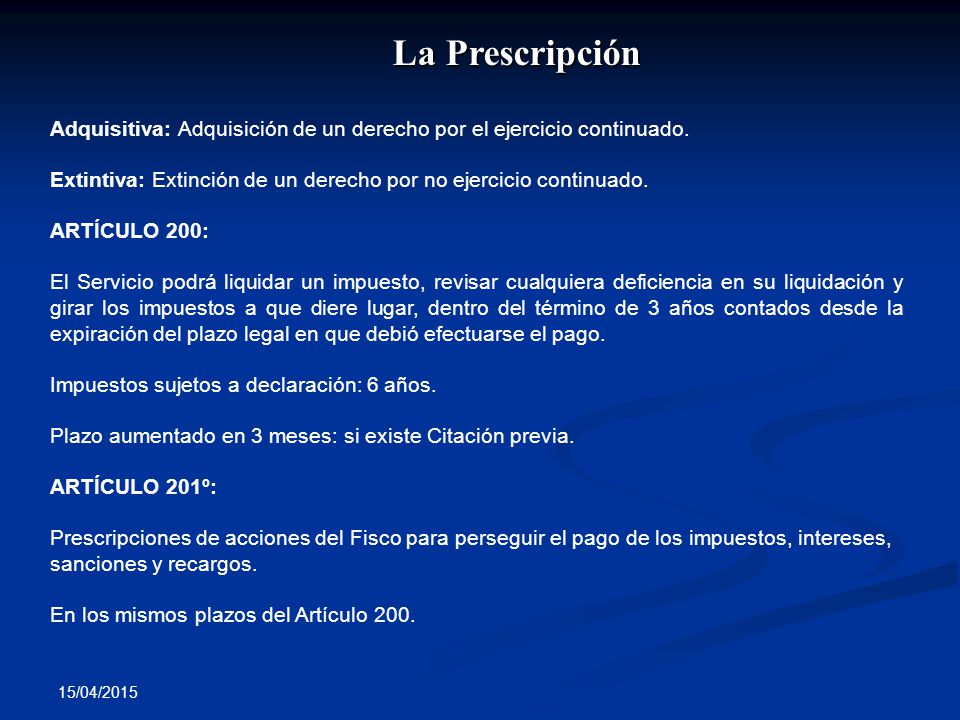 La Prescripción Adquisitiva: Adquisición de un derecho por el ejercicio continuado. Extintiva: Extinción de un derecho por no ejercicio continuado.