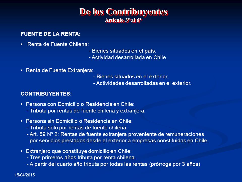 De los Contribuyentes Artículo 3º al 6º FUENTE DE LA RENTA: