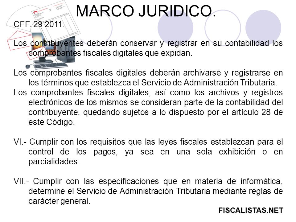 MARCO JURIDICO. CFF Los contribuyentes deberán conservar y registrar en su contabilidad los comprobantes fiscales digitales que expidan.
