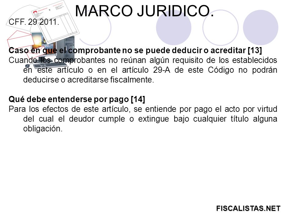 MARCO JURIDICO. CFF Caso en que el comprobante no se puede deducir o acreditar [13]