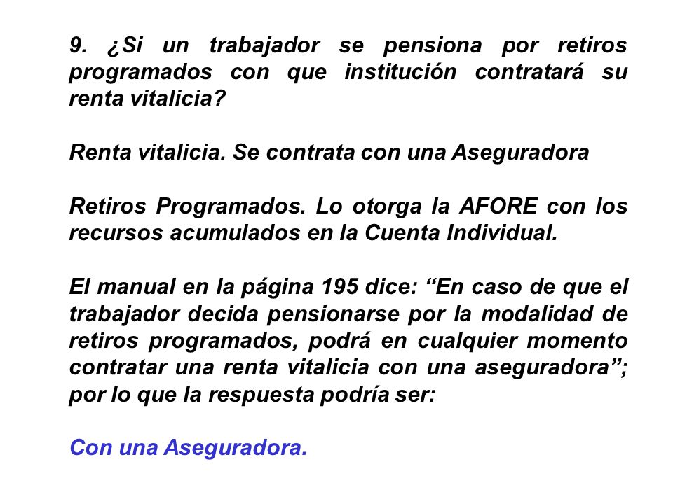 9. ¿Si un trabajador se pensiona por retiros programados con que institución contratará su renta vitalicia