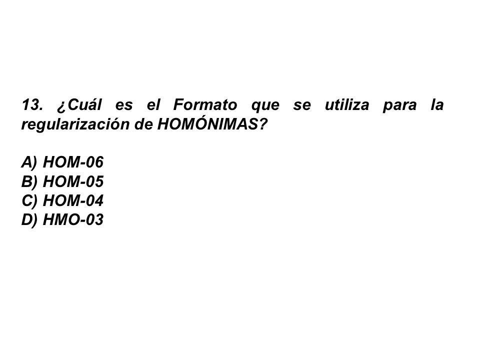 13. ¿Cuál es el Formato que se utiliza para la regularización de HOMÓNIMAS