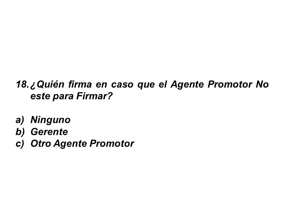 ¿Quién firma en caso que el Agente Promotor No este para Firmar