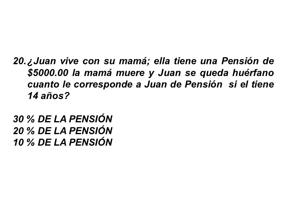 ¿Juan vive con su mamá; ella tiene una Pensión de $5000