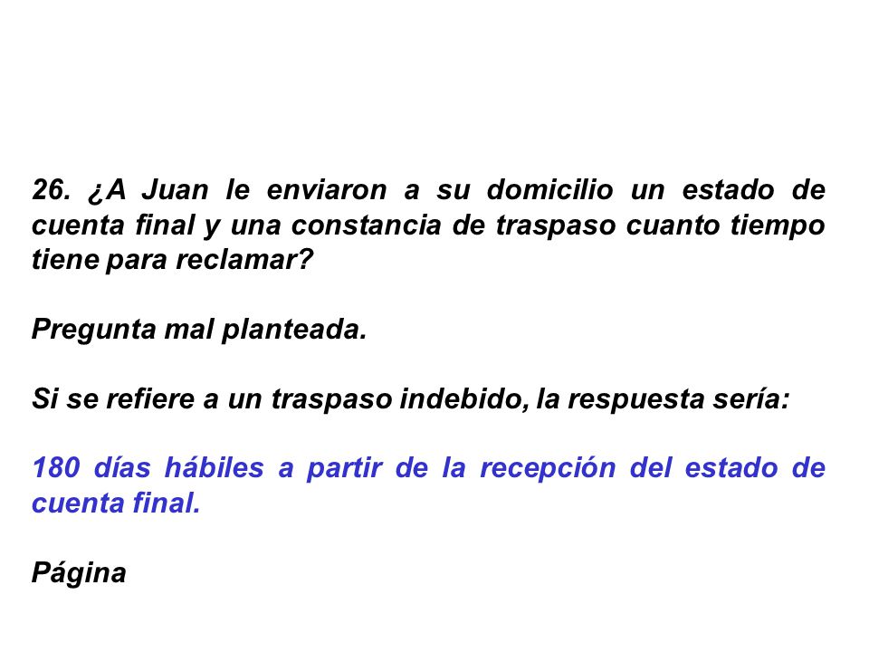 26. ¿A Juan le enviaron a su domicilio un estado de cuenta final y una constancia de traspaso cuanto tiempo tiene para reclamar