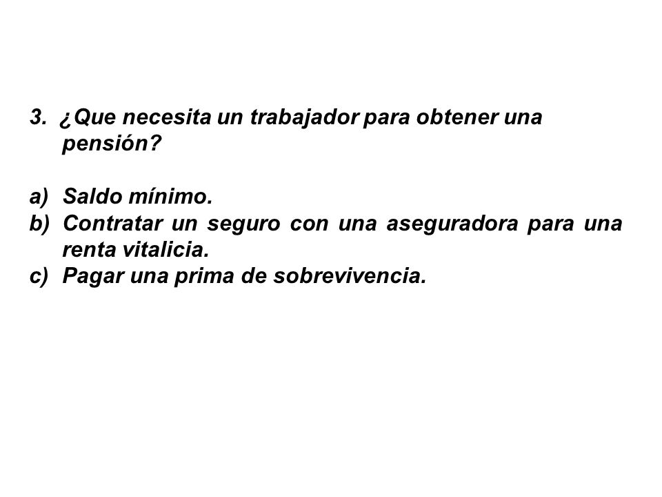 3. ¿Que necesita un trabajador para obtener una pensión