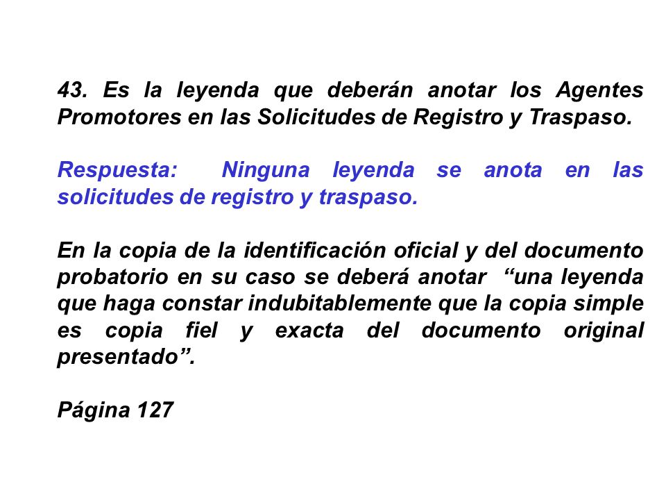 43. Es la leyenda que deberán anotar los Agentes Promotores en las Solicitudes de Registro y Traspaso.
