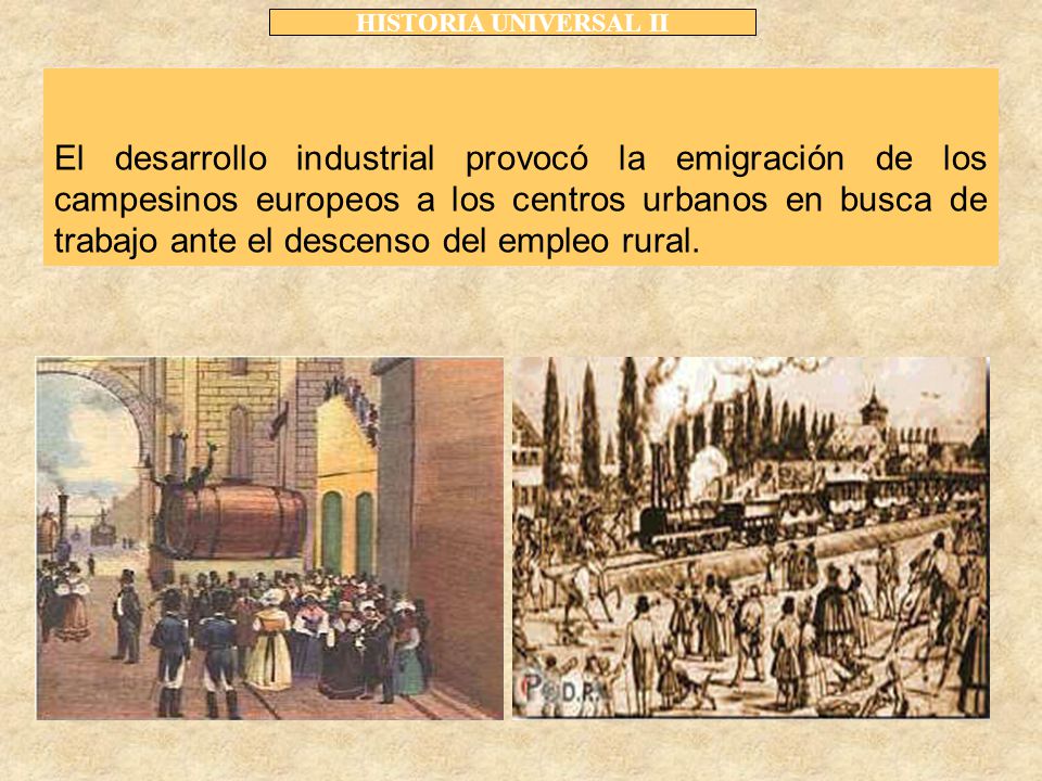 El desarrollo industrial provocó la emigración de los campesinos europeos a los centros urbanos en busca de trabajo ante el descenso del empleo rural.