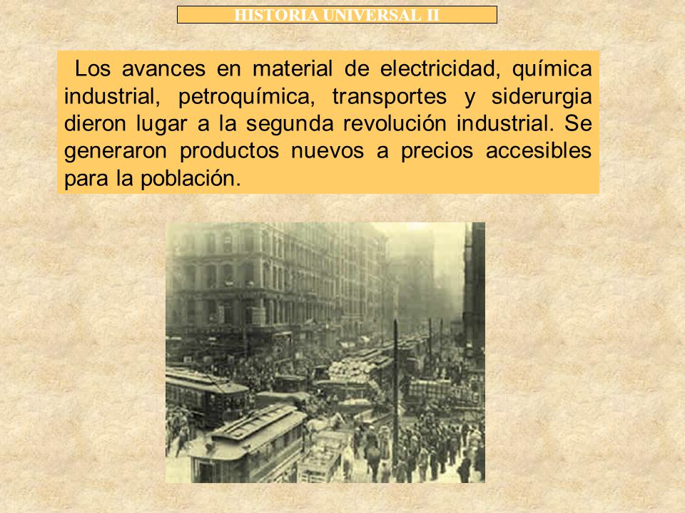 Los avances en material de electricidad, química industrial, petroquímica, transportes y siderurgia dieron lugar a la segunda revolución industrial.