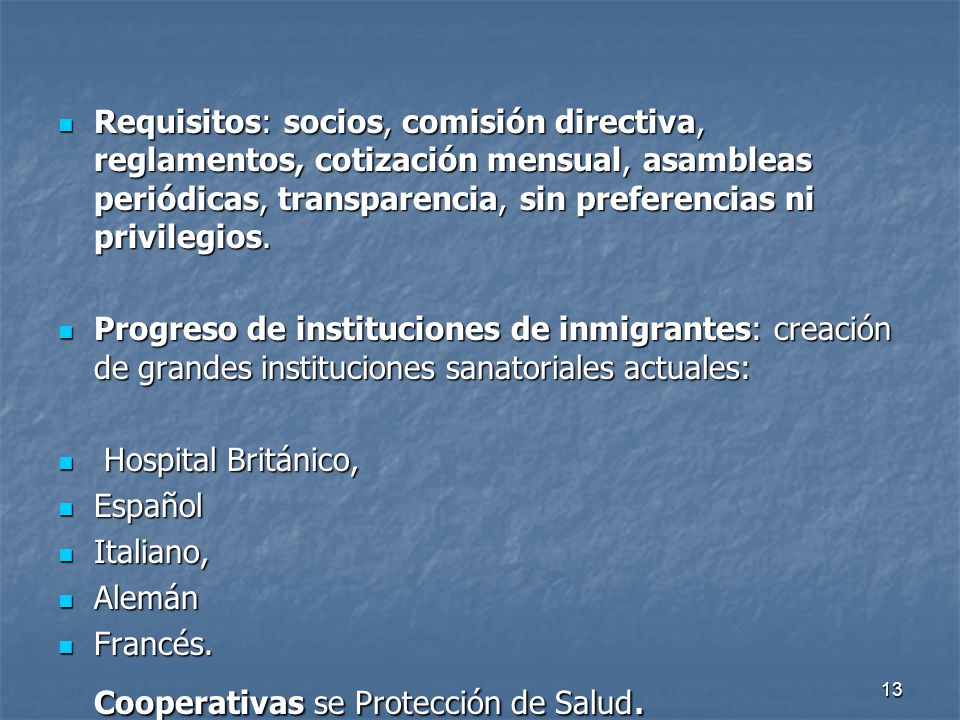 Requisitos: socios, comisión directiva, reglamentos, cotización mensual, asambleas periódicas, transparencia, sin preferencias ni privilegios.