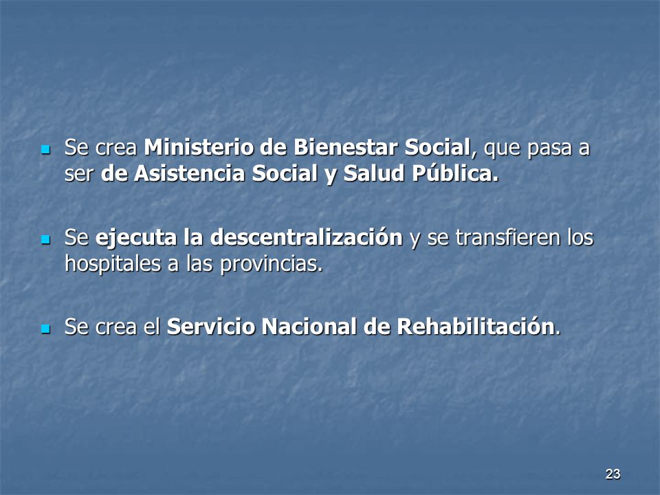 Se crea Ministerio de Bienestar Social, que pasa a ser de Asistencia Social y Salud Pública.