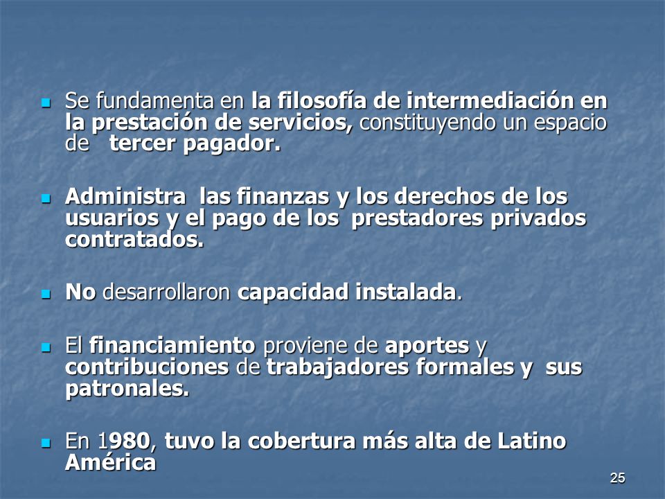 Se fundamenta en la filosofía de intermediación en la prestación de servicios, constituyendo un espacio de tercer pagador.