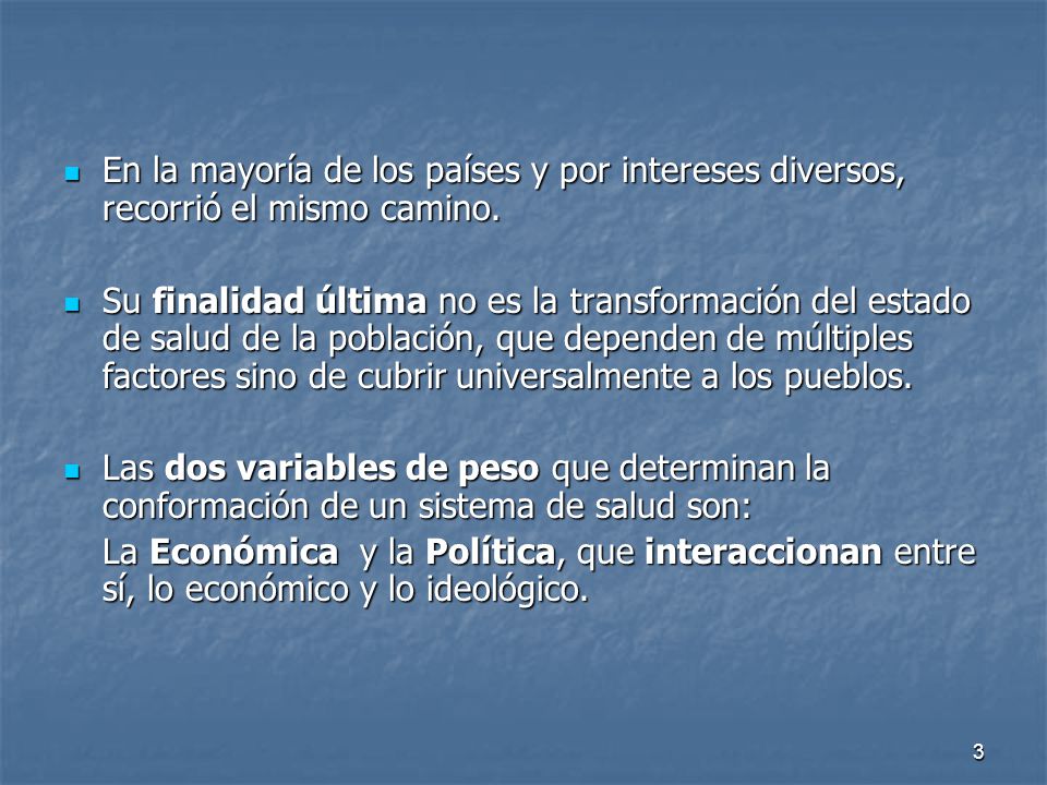 En la mayoría de los países y por intereses diversos, recorrió el mismo camino.