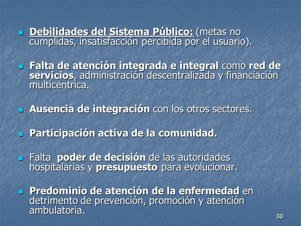Debilidades del Sistema Público: (metas no cumplidas, insatisfacción percibida por el usuario).