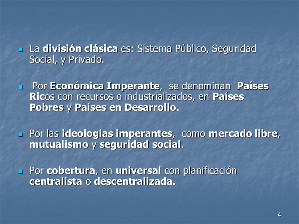 La división clásica es: Sistema Público, Seguridad Social, y Privado.