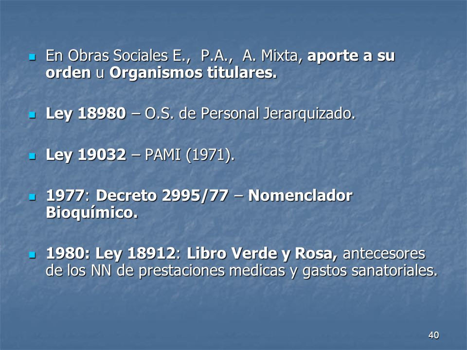 En Obras Sociales E., P.A., A. Mixta, aporte a su orden u Organismos titulares.
