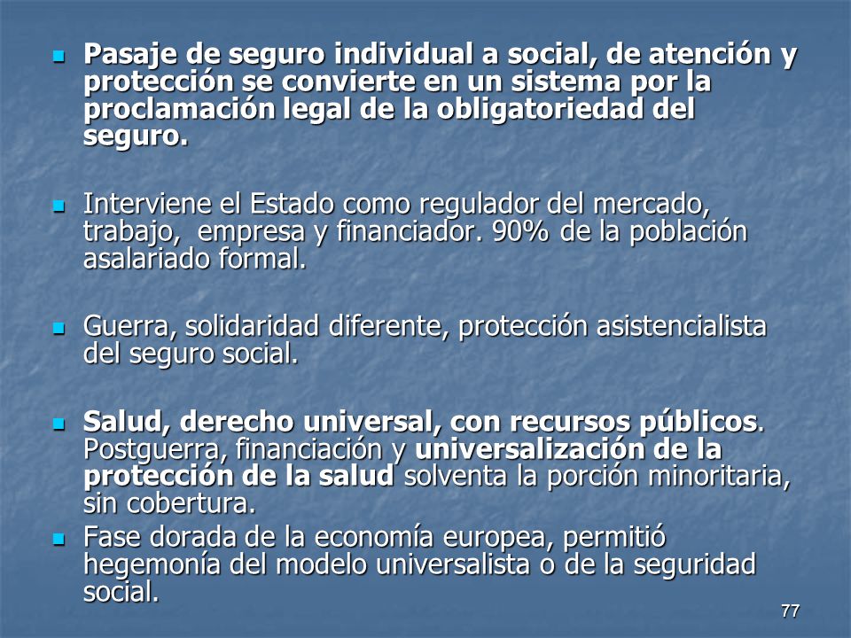 Pasaje de seguro individual a social, de atención y protección se convierte en un sistema por la proclamación legal de la obligatoriedad del seguro.