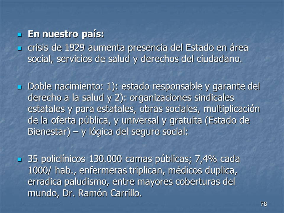 En nuestro país: crisis de 1929 aumenta presencia del Estado en área social, servicios de salud y derechos del ciudadano.