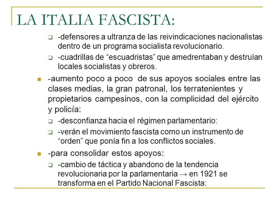 LA ITALIA FASCISTA: -defensores a ultranza de las reivindicaciones nacionalistas dentro de un programa socialista revolucionario.