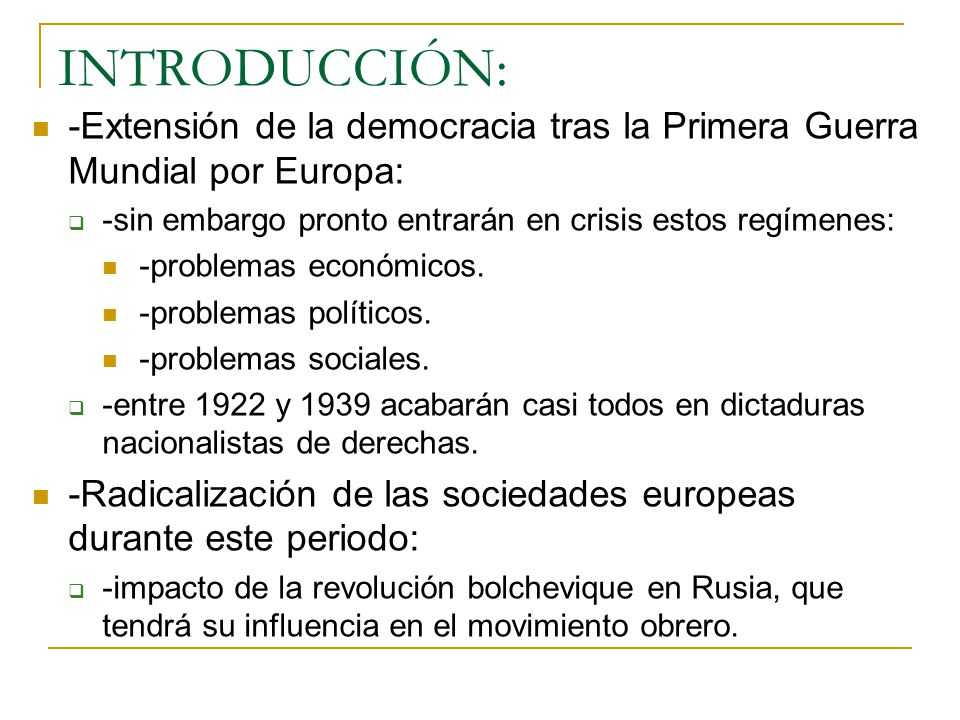 INTRODUCCIÓN: -Extensión de la democracia tras la Primera Guerra Mundial por Europa: -sin embargo pronto entrarán en crisis estos regímenes: