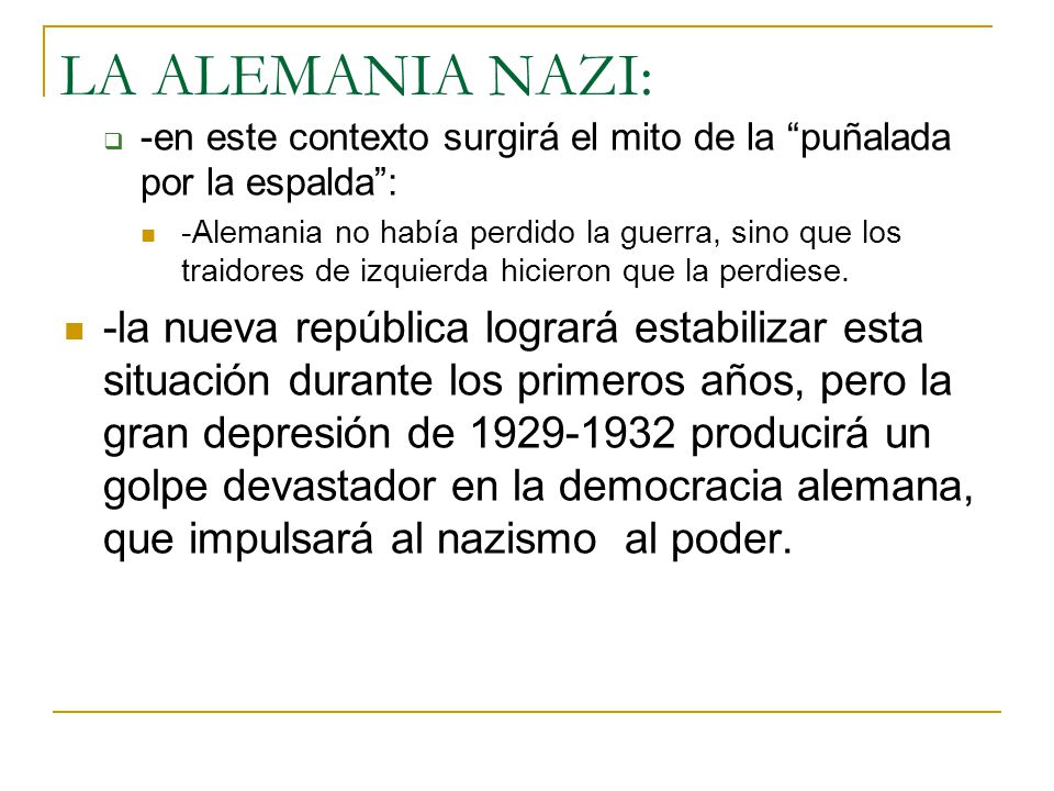 LA ALEMANIA NAZI: -en este contexto surgirá el mito de la puñalada por la espalda :