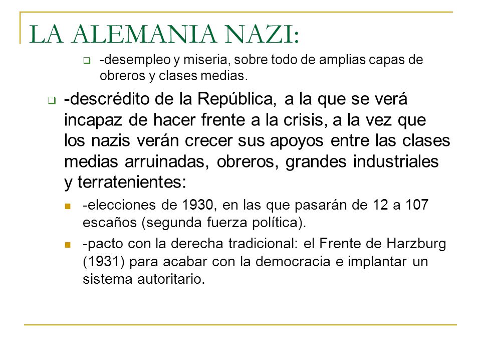 LA ALEMANIA NAZI: -desempleo y miseria, sobre todo de amplias capas de obreros y clases medias.