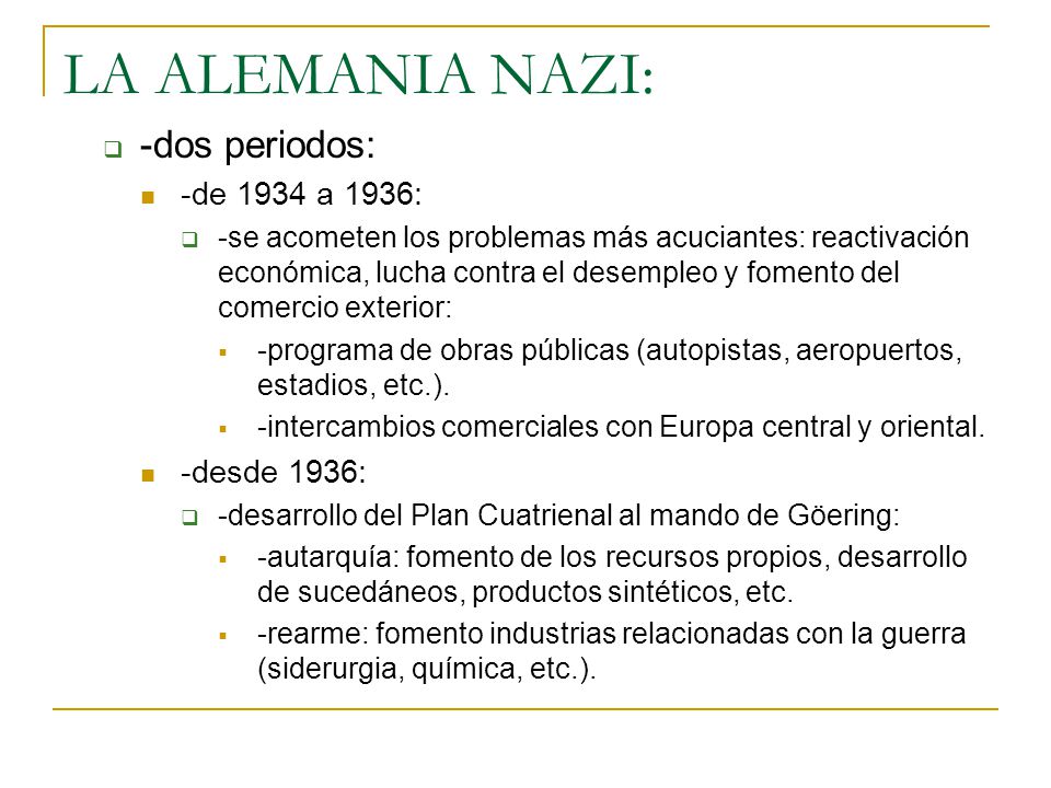 LA ALEMANIA NAZI: -dos periodos: -de 1934 a 1936: -desde 1936: